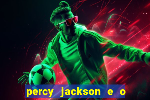 percy jackson e o ladr o de raios filme completo dublado